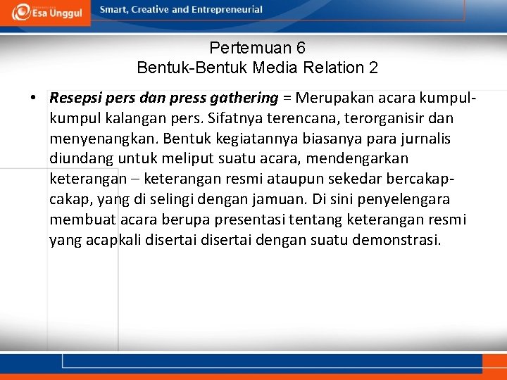 Pertemuan 6 Bentuk-Bentuk Media Relation 2 • Resepsi pers dan press gathering = Merupakan