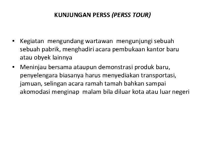 KUNJUNGAN PERSS (PERSS TOUR) • Kegiatan mengundang wartawan mengunjungi sebuah pabrik, menghadiri acara pembukaan