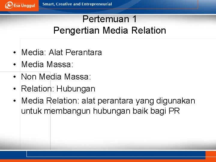 Pertemuan 1 Pengertian Media Relation • • • Media: Alat Perantara Media Massa: Non