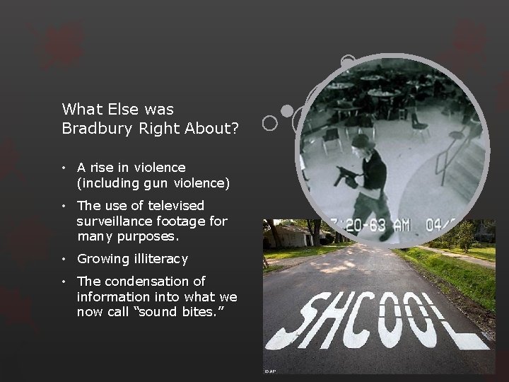 What Else was Bradbury Right About? • A rise in violence (including gun violence)