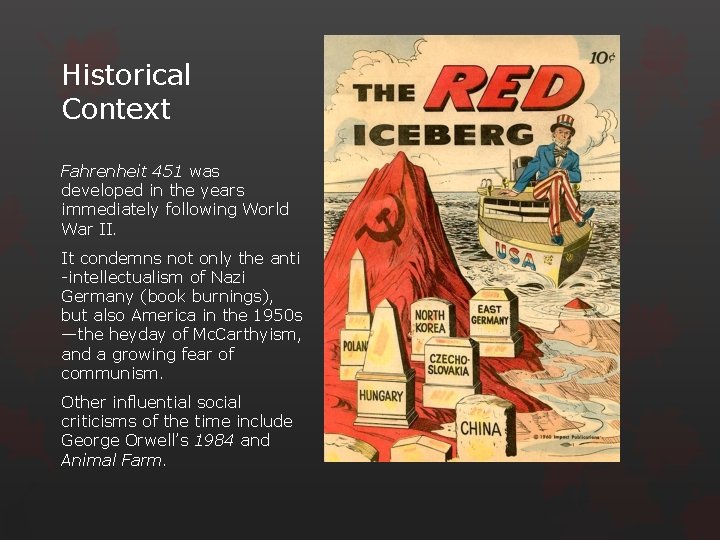 Historical Context Fahrenheit 451 was developed in the years immediately following World War II.