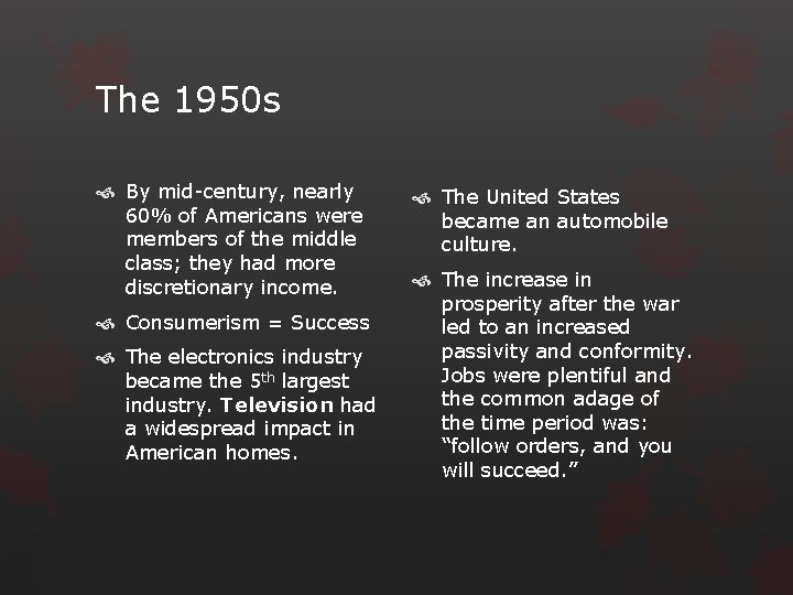 The 1950 s By mid-century, nearly 60% of Americans were members of the middle