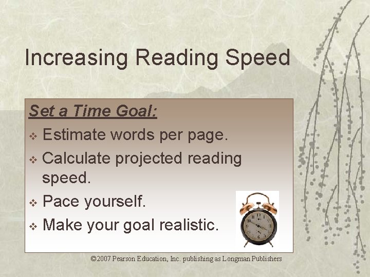 Increasing Reading Speed Set a Time Goal: v Estimate words per page. v Calculate