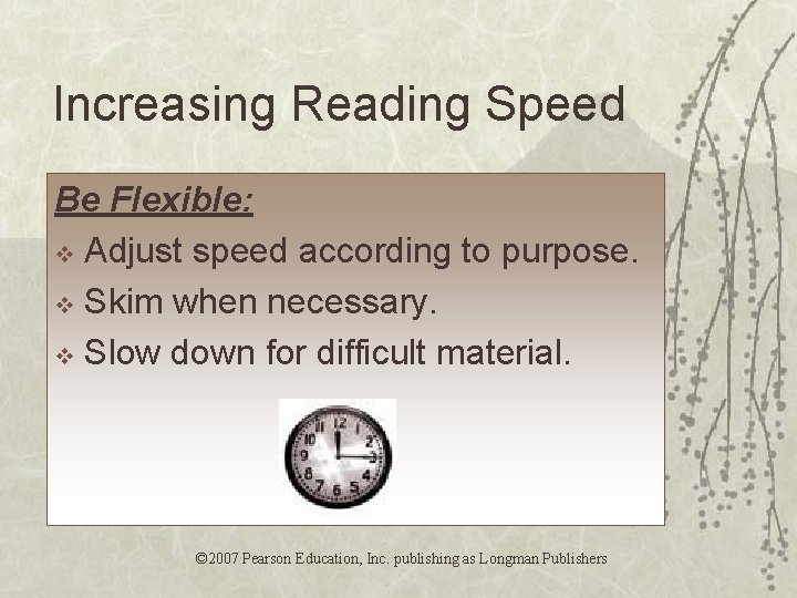 Increasing Reading Speed Be Flexible: v Adjust speed according to purpose. v Skim when