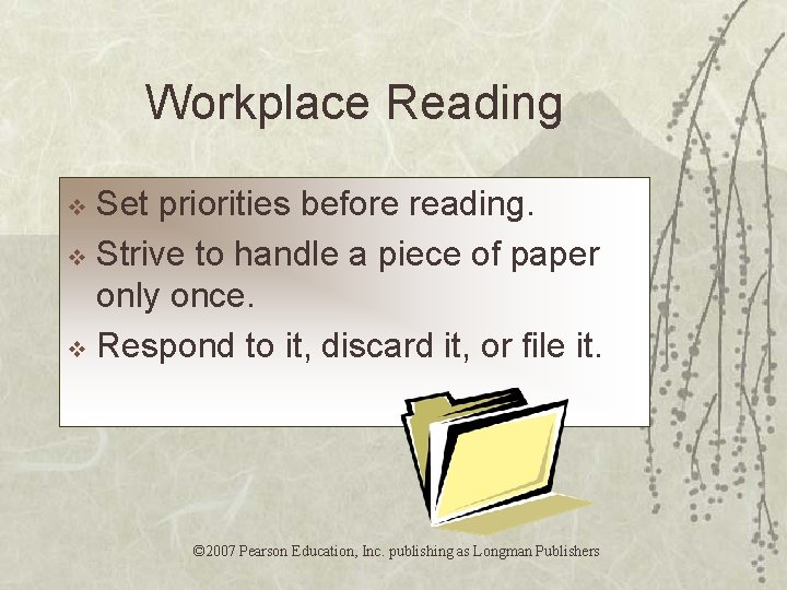Workplace Reading Set priorities before reading. v Strive to handle a piece of paper