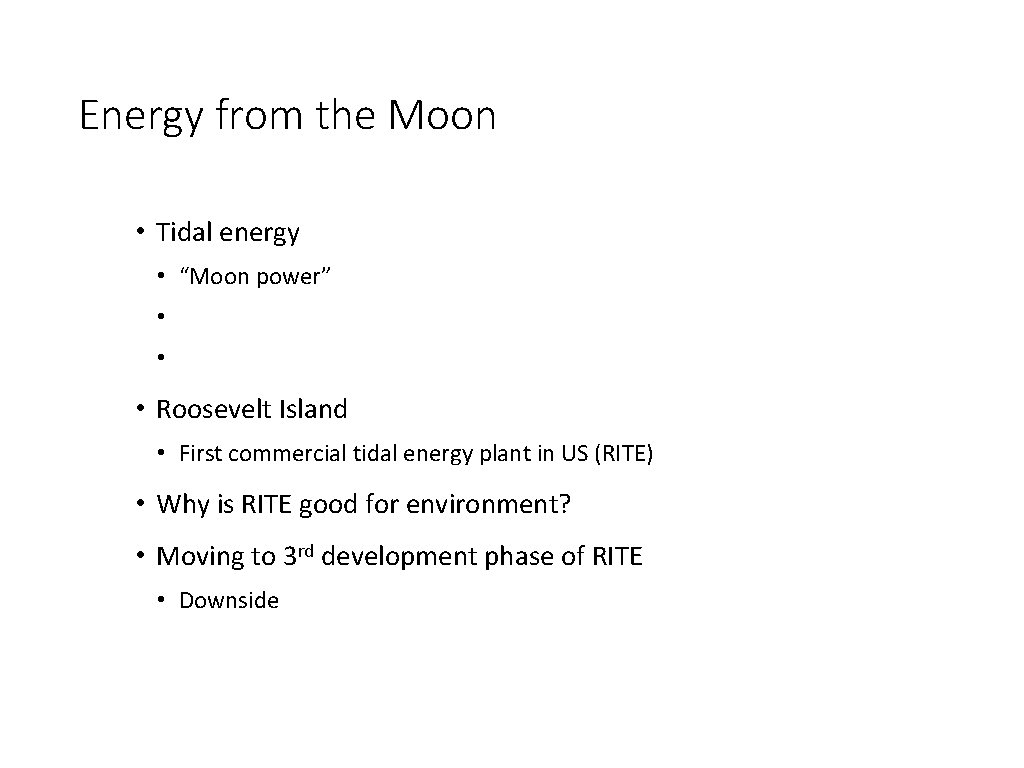 Energy from the Moon • Tidal energy • “Moon power” • • • Roosevelt
