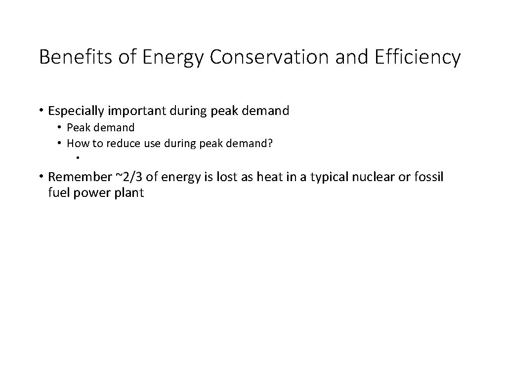 Benefits of Energy Conservation and Efficiency • Especially important during peak demand • Peak