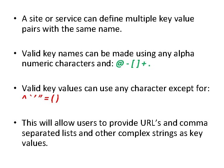  • A site or service can define multiple key value pairs with the