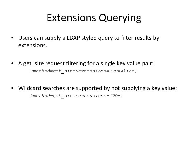 Extensions Querying • Users can supply a LDAP styled query to filter results by