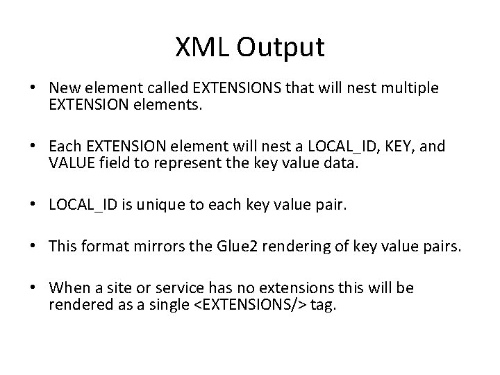 XML Output • New element called EXTENSIONS that will nest multiple EXTENSION elements. •