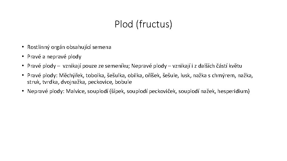 Plod (fructus) • Rostlinný orgán obsahující semena • Pravé a nepravé plody • Pravé