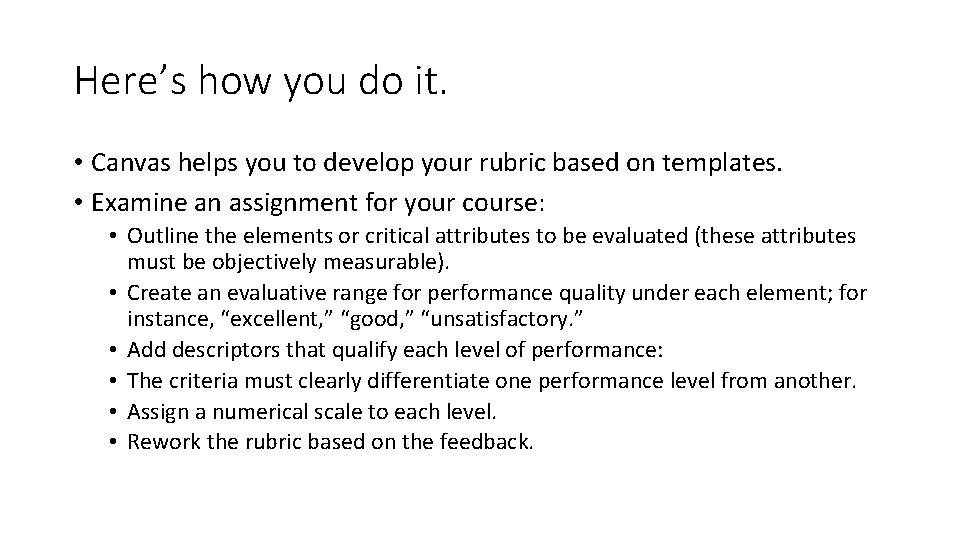 Here’s how you do it. • Canvas helps you to develop your rubric based