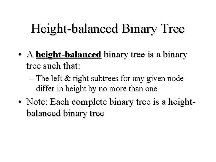 Height-balanced Binary Tree • A height-balanced binary tree is a binary tree such that: Height-balanced Binary Tree • A height-balanced binary tree is a binary tree such that:
