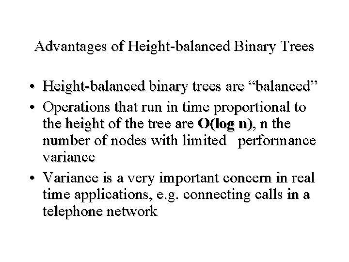 Advantages of Height-balanced Binary Trees • Height-balanced binary trees are “balanced” • Operations that Advantages of Height-balanced Binary Trees • Height-balanced binary trees are “balanced” • Operations that