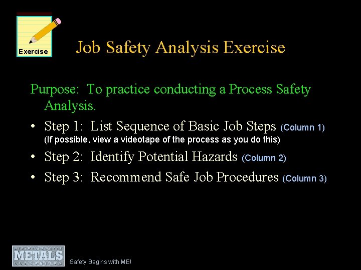 Exercise Job Safety Analysis Exercise Purpose: To practice conducting a Process Safety Analysis. •