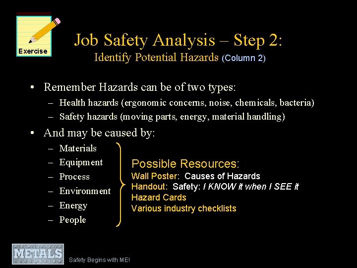 Job Safety Analysis – Step 2: Exercise Identify Potential Hazards (Column 2) • Remember