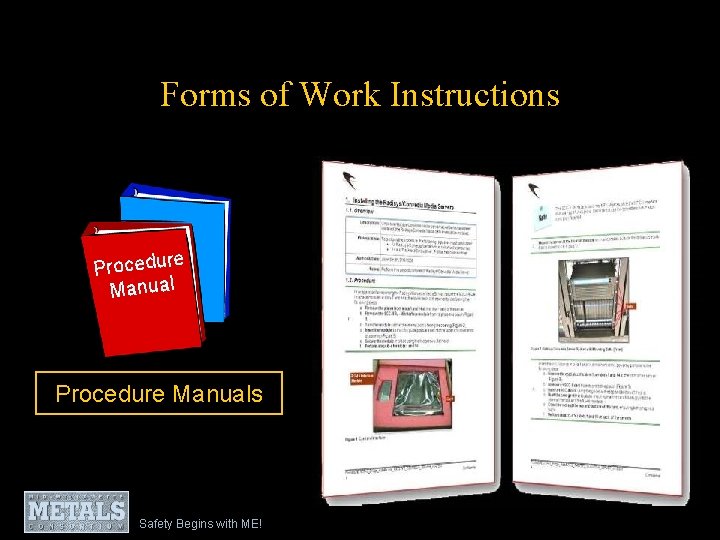 Forms of Work Instructions Procedure Manuals Safety Begins with ME! 