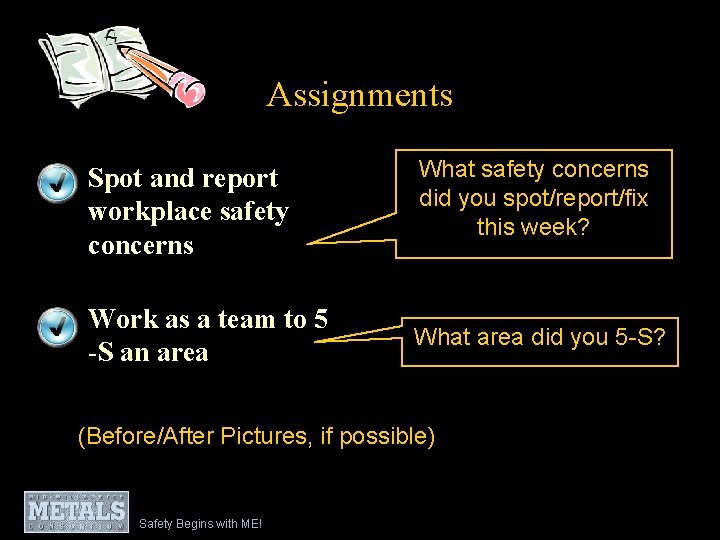 Assignments • Spot and report workplace safety concerns • Work as a team to