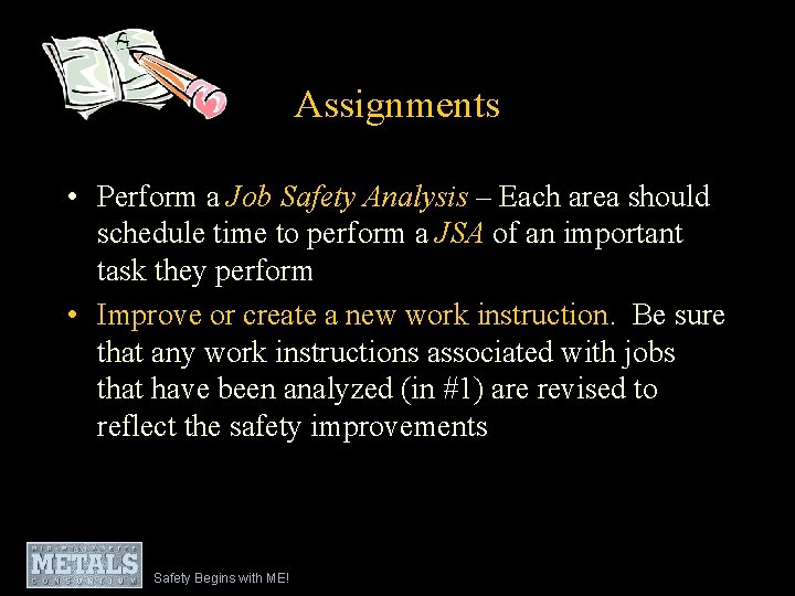 Assignments • Perform a Job Safety Analysis – Each area should schedule time to