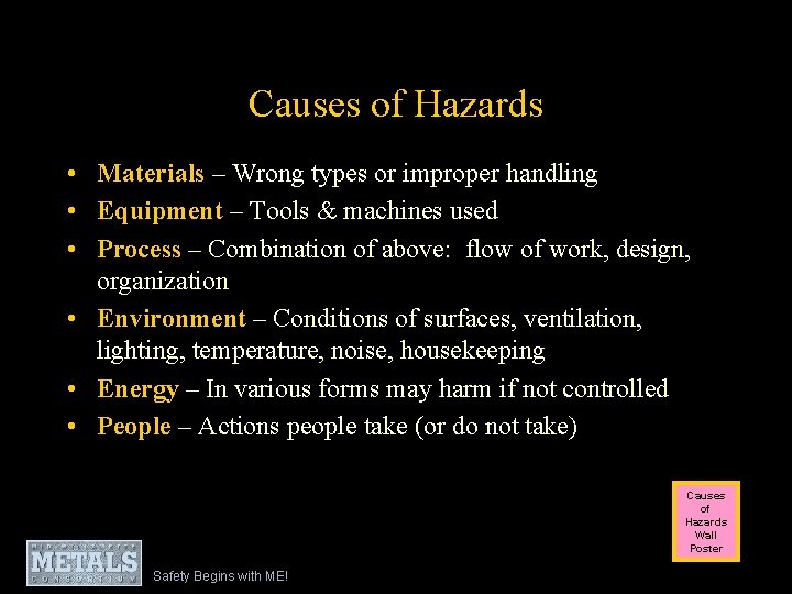 Causes of Hazards • Materials – Wrong types or improper handling • Equipment –