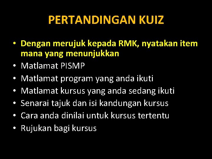 PERTANDINGAN KUIZ • Dengan merujuk kepada RMK, nyatakan item mana yang menunjukkan • Matlamat