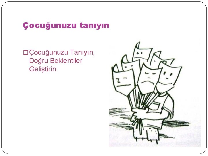 Çocuğunuzu tanıyın � Çocuğunuzu Tanıyın, Doğru Beklentiler Geliştirin 