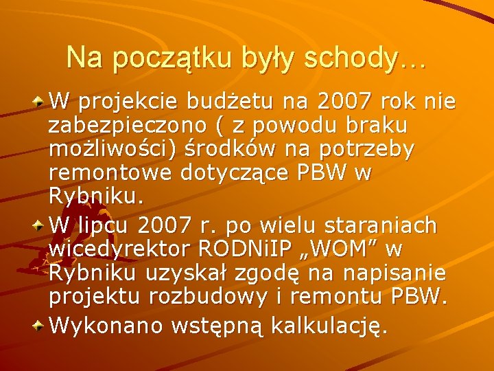 Na początku były schody… W projekcie budżetu na 2007 rok nie zabezpieczono ( z