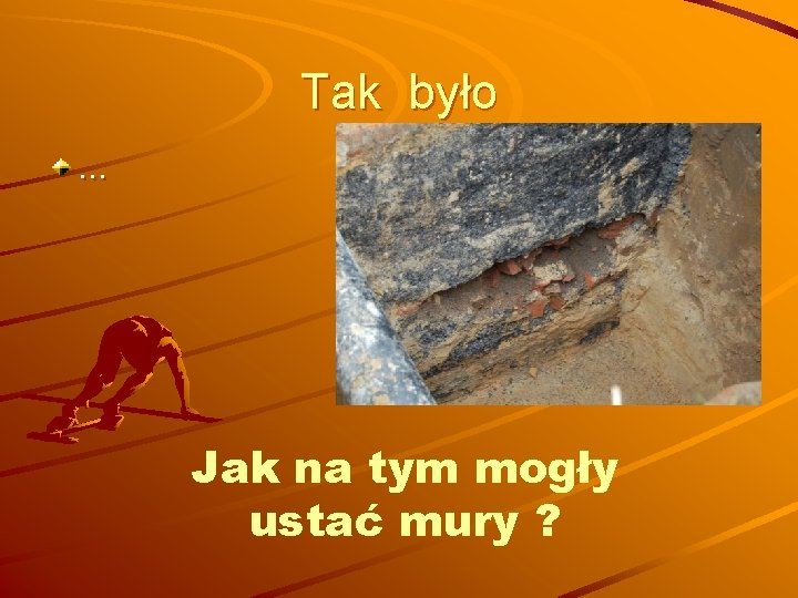 Tak było … Jak na tym mogły ustać mury ? 