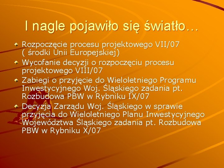 I nagle pojawiło się światło… Rozpoczęcie procesu projektowego VII/07 ( środki Unii Europejskiej) Wycofanie