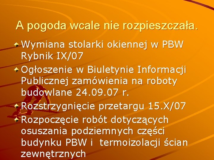 A pogoda wcale nie rozpieszczała. Wymiana stolarki okiennej w PBW Rybnik IX/07 Ogłoszenie w