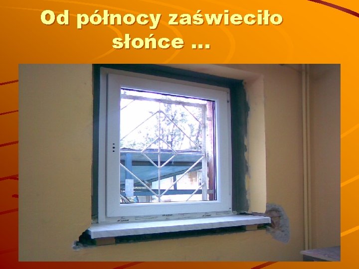 Od północy zaświeciło słońce … 