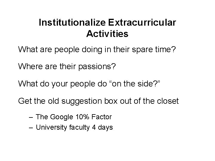 Institutionalize Extracurricular Activities What are people doing in their spare time? Where are their