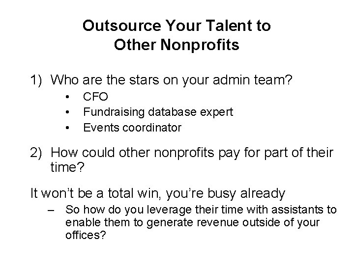 Outsource Your Talent to Other Nonprofits 1) Who are the stars on your admin