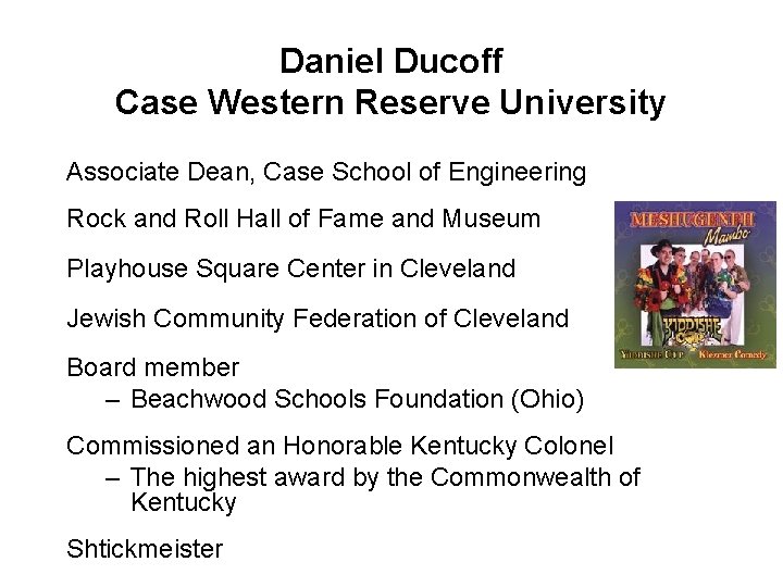 Daniel Ducoff Case Western Reserve University Associate Dean, Case School of Engineering Rock and