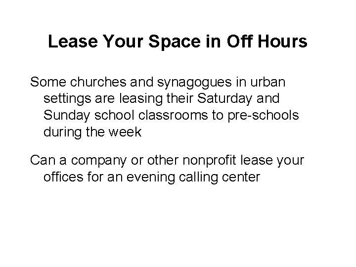 Lease Your Space in Off Hours Some churches and synagogues in urban settings are