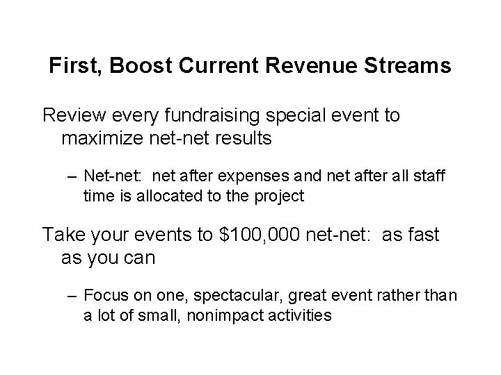 First, Boost Current Revenue Streams Review every fundraising special event to maximize net-net results