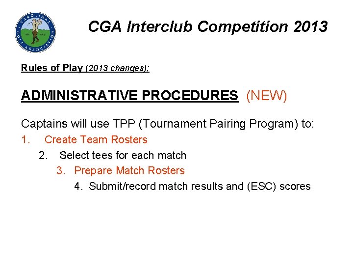 CGA Interclub Competition 2013 Rules of Play (2013 changes); ADMINISTRATIVE PROCEDURES (NEW) Captains will