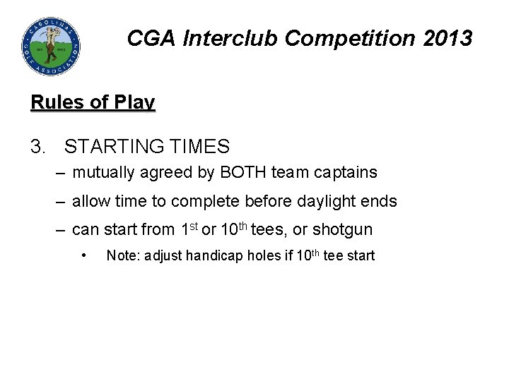 CGA Interclub Competition 2013 Rules of Play 3. STARTING TIMES – mutually agreed by