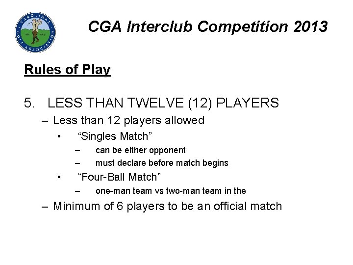 CGA Interclub Competition 2013 Rules of Play 5. LESS THAN TWELVE (12) PLAYERS –
