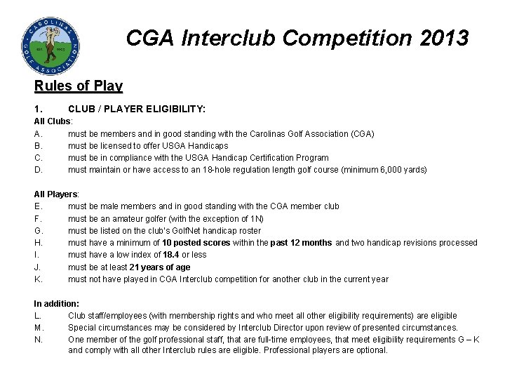 CGA Interclub Competition 2013 Rules of Play 1. CLUB / PLAYER ELIGIBILITY: All Clubs: