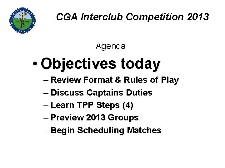 CGA Interclub Competition 2013 Agenda • Objectives today – Review Format & Rules of