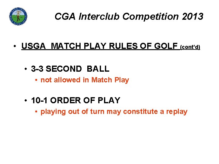 CGA Interclub Competition 2013 • USGA MATCH PLAY RULES OF GOLF (cont’d) • 3