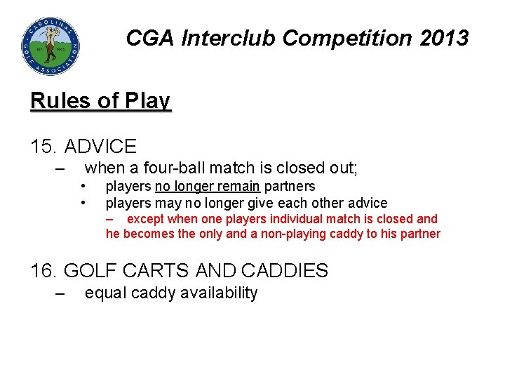CGA Interclub Competition 2013 Rules of Play 15. ADVICE – when a four-ball match