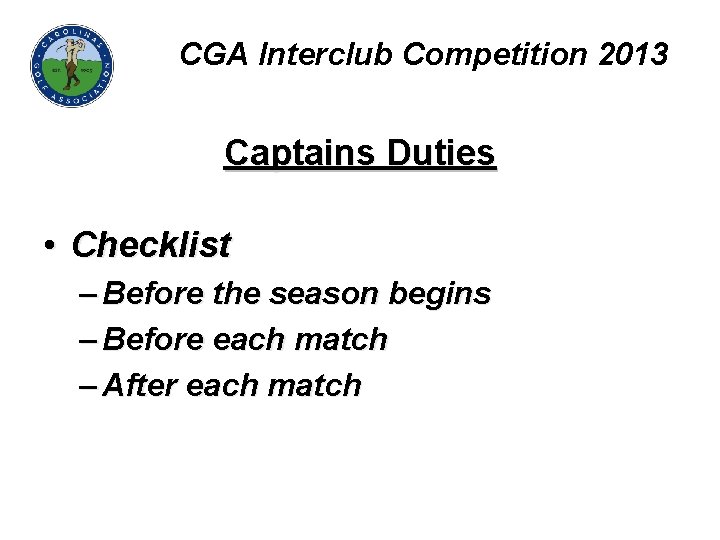 CGA Interclub Competition 2013 Captains Duties • Checklist – Before the season begins –