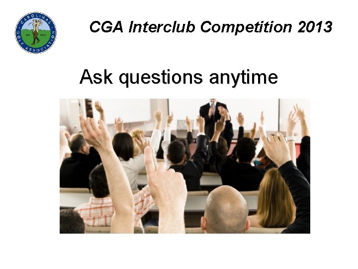 CGA Interclub Competition 2013 Ask questions anytime 