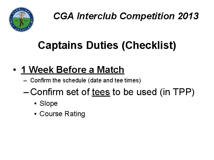 CGA Interclub Competition 2013 Captains Duties (Checklist) • 1 Week Before a Match –
