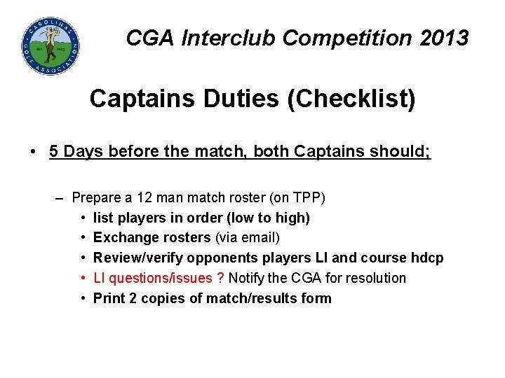 CGA Interclub Competition 2013 Captains Duties (Checklist) • 5 Days before the match, both