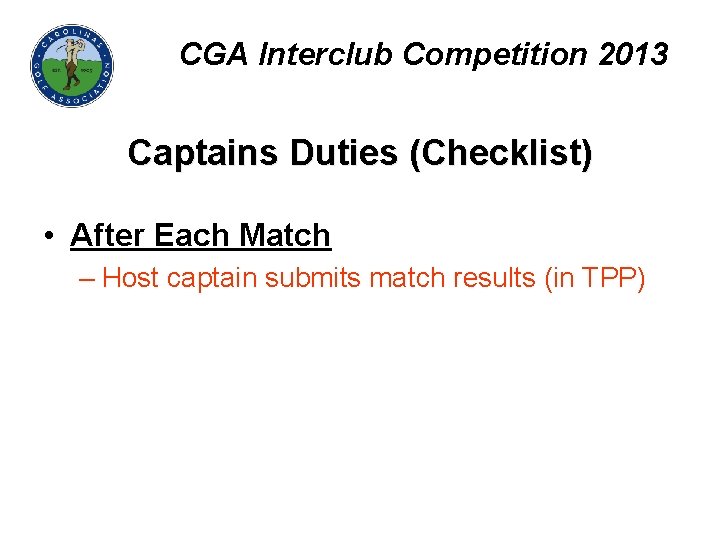 CGA Interclub Competition 2013 Captains Duties (Checklist) • After Each Match – Host captain