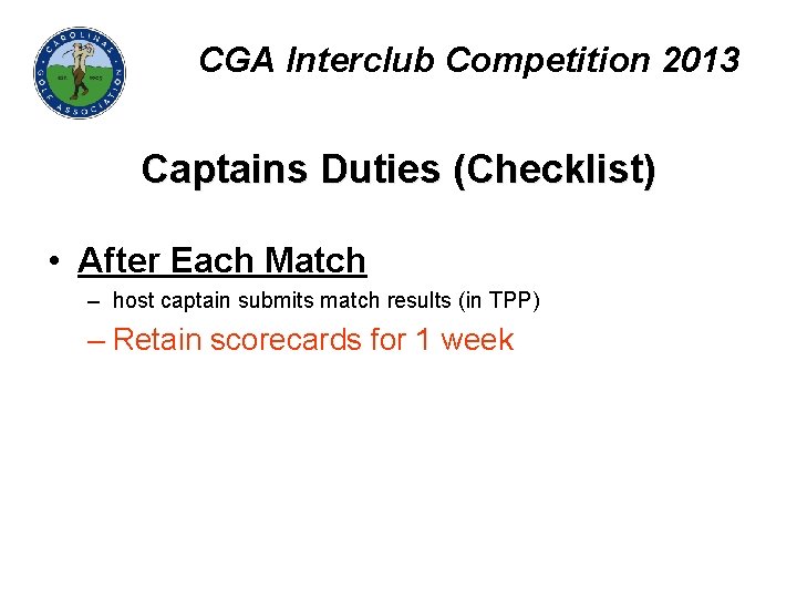 CGA Interclub Competition 2013 Captains Duties (Checklist) • After Each Match – host captain