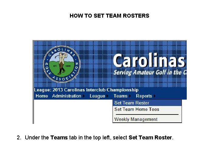 HOW TO SET TEAM ROSTERS 2. Under the Teams tab in the top left,